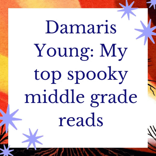 Damaris Young_ My top spooky middle grade reads (1)